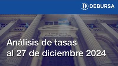 Analisis de tasas sobre el peso argentino al 27 de diciembre 2024