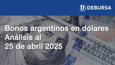 Análisis de los bonos argentinos en dólares al 25 de abril 2025