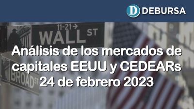 Análisis de los mercados de capitales EEUU y CEDEARs - 24 de febrero 2023