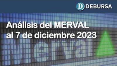 Análisis de acciones argentinas Merval - 7 de diciembre 2023