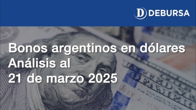 Análisis de los bonos argentinos en dólares al 21 de marzo 2025