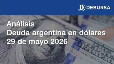 Análisis de la deuda argentina en dólares - 29 de mayo 2026