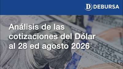 Evolución de las cotizaciones del dolar al 28 de agosto 2026