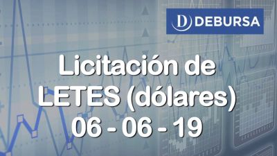 Licitacion de Letras del Tesoro (LETES) en Dolares el 11 de junio 2019