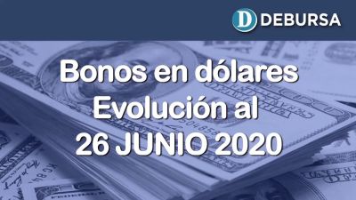 Bonos argentinos en dólares. Evolución al 26 de Junio 2020
