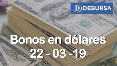 Bonos argentinos en dólares al 22 de marzo 2019