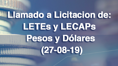 Nuevo llamado a Licitación de LETEs y LECAPs, desde el lunes 26 de agosto 2019
